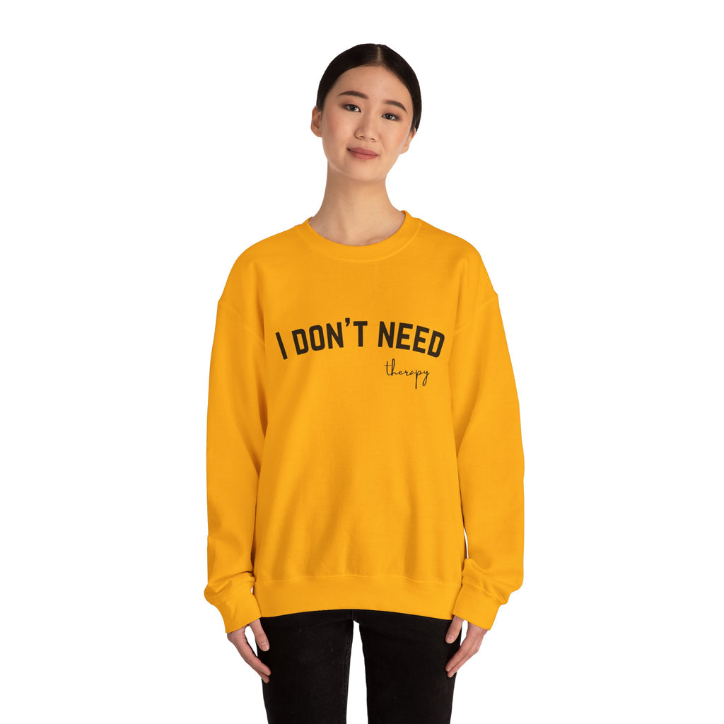I Don't Need Therapy Crewneck Sweatshirt