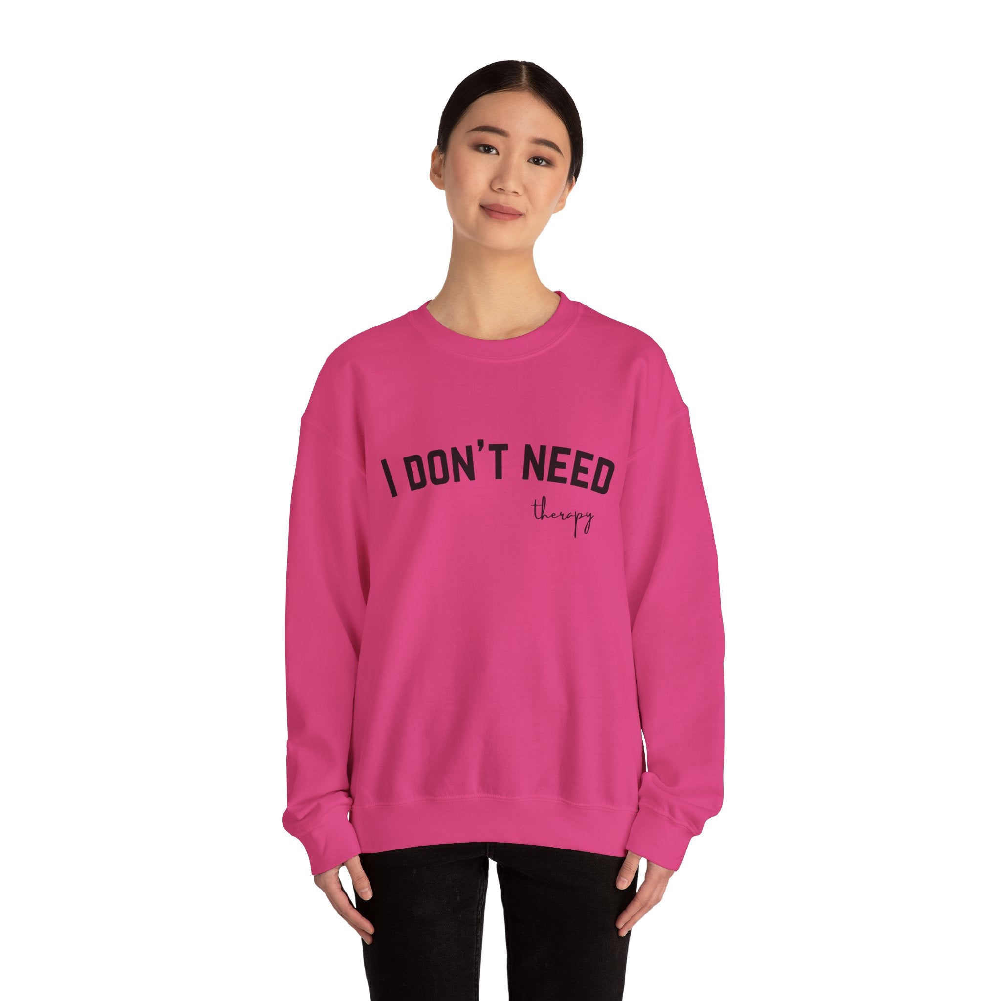 I Don't Need Therapy Crewneck Sweatshirt