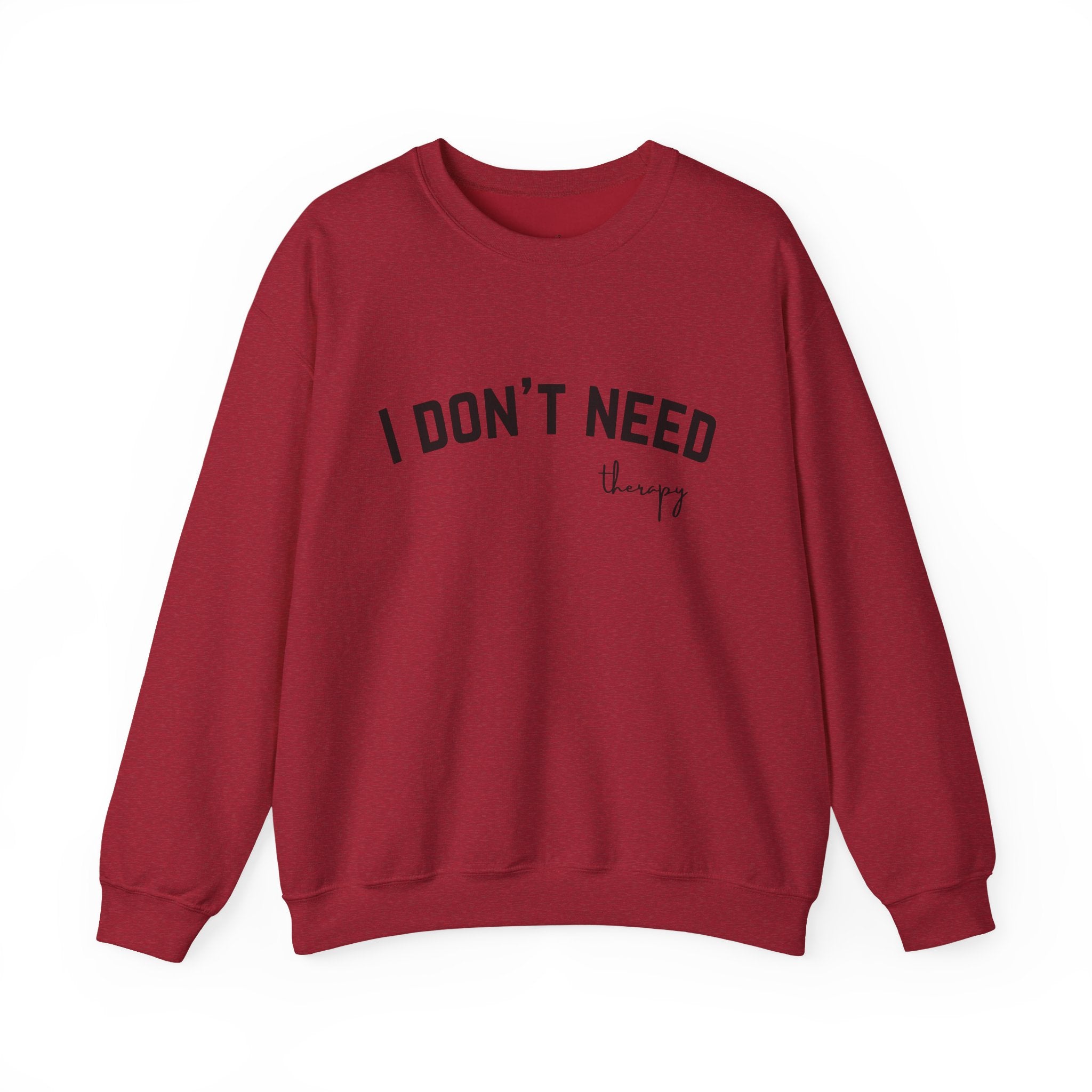 I Don't Need Therapy Crewneck Sweatshirt