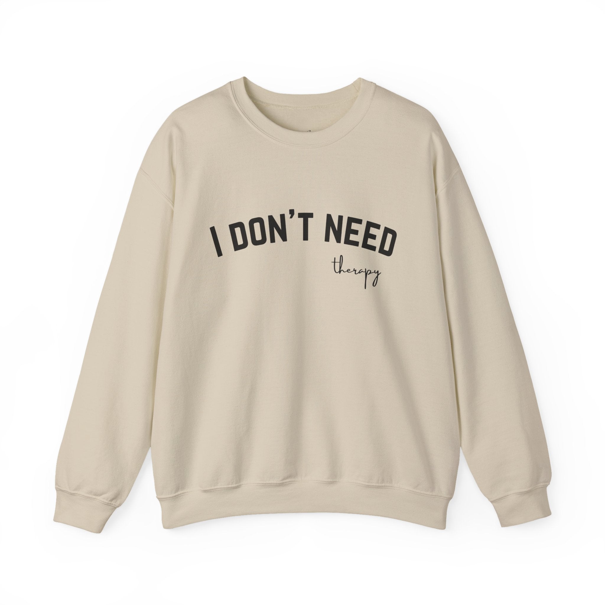 I Don't Need Therapy Crewneck Sweatshirt