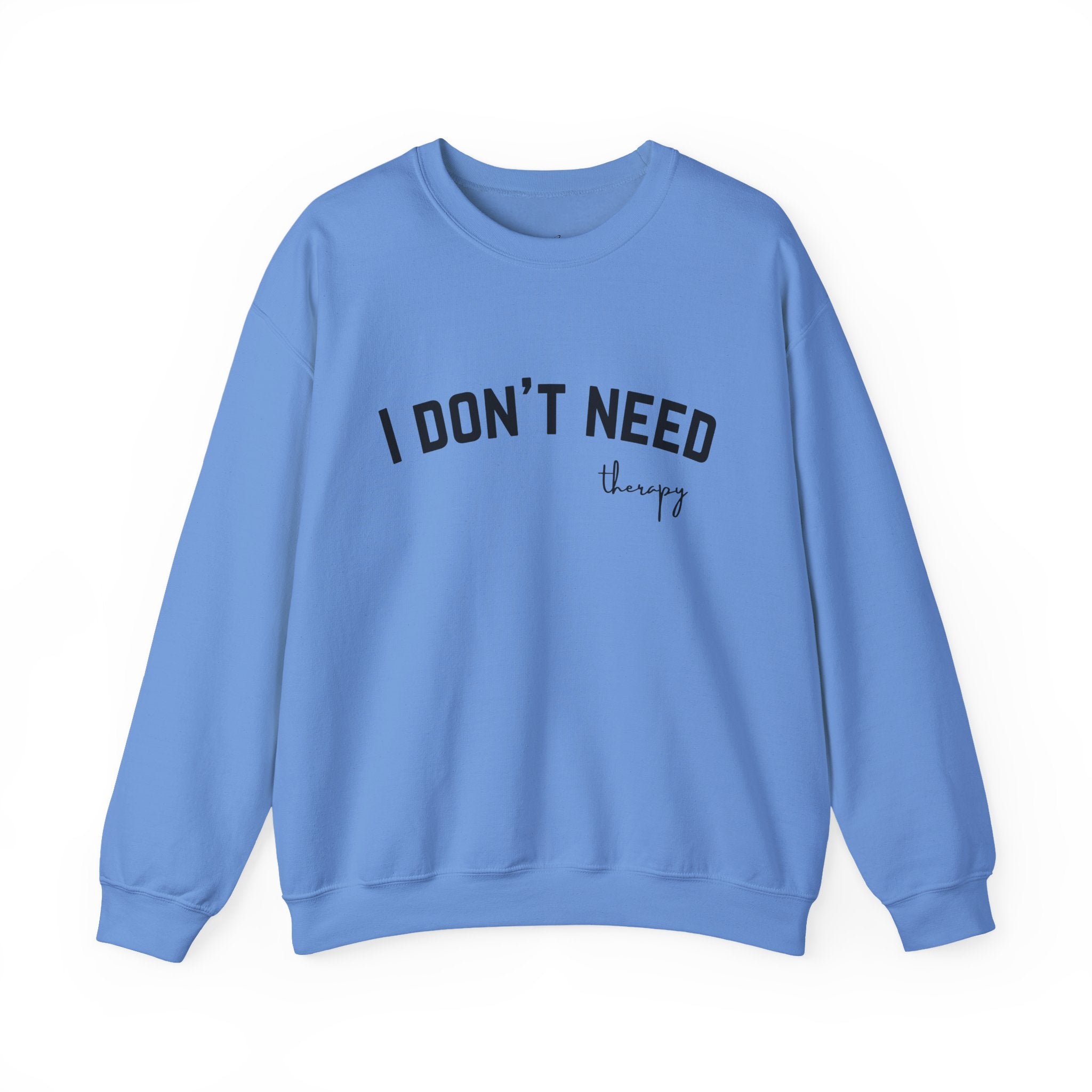 I Don't Need Therapy Crewneck Sweatshirt