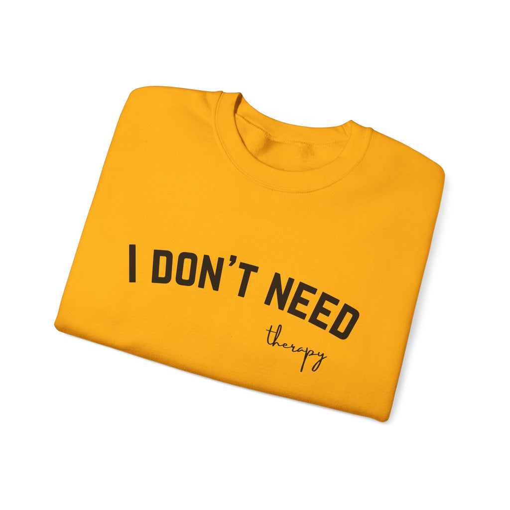 I Don't Need Therapy Crewneck Sweatshirt