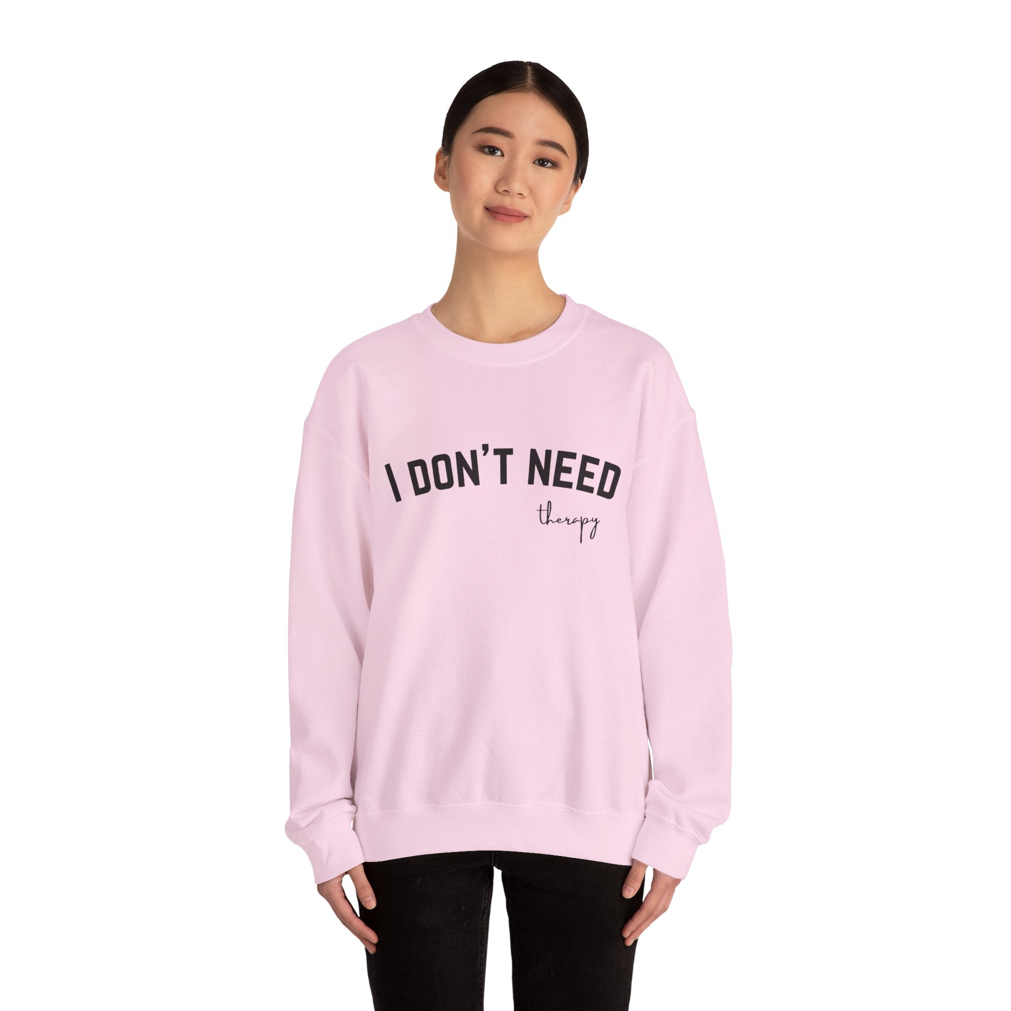 I Don't Need Therapy Crewneck Sweatshirt
