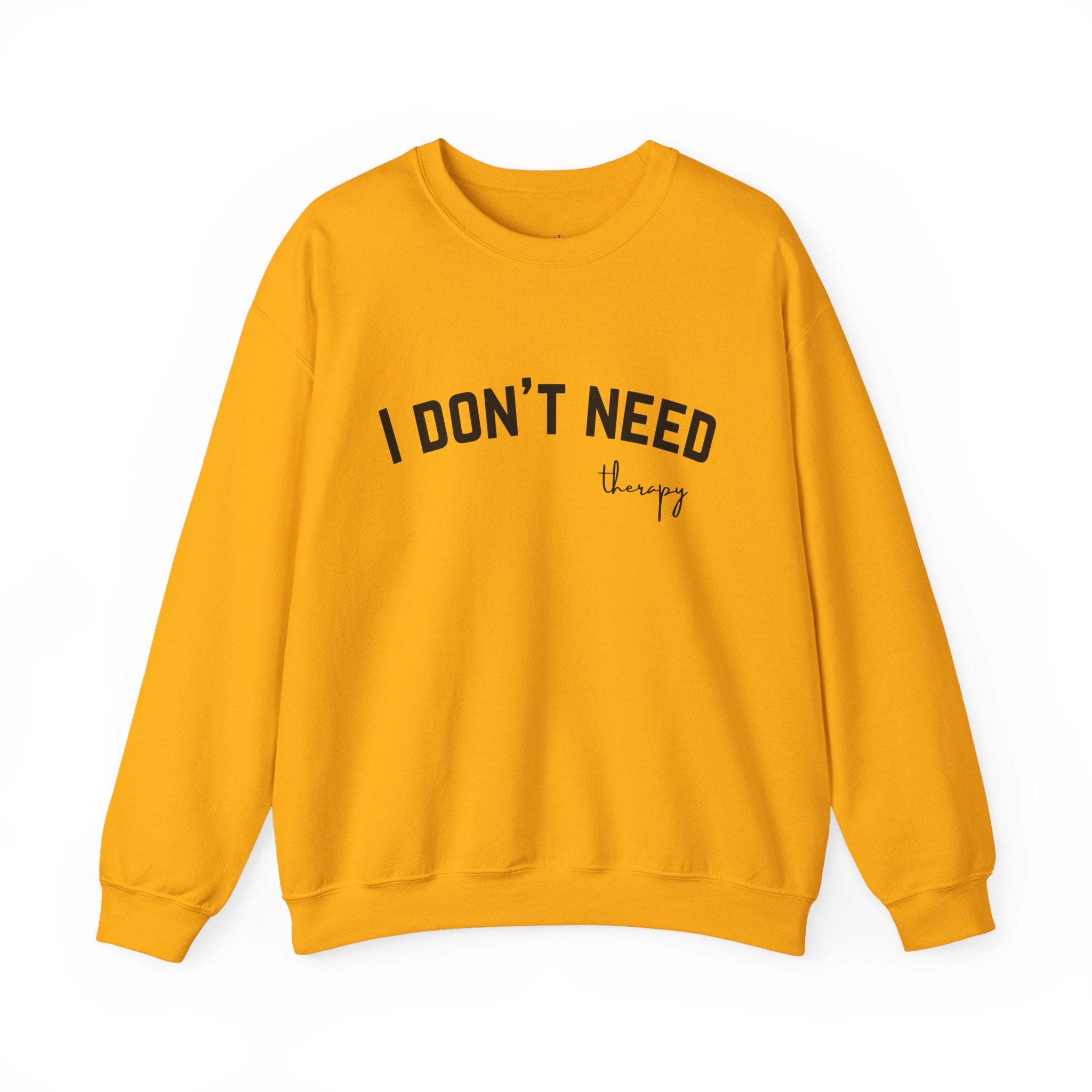 I Don't Need Therapy Crewneck Sweatshirt