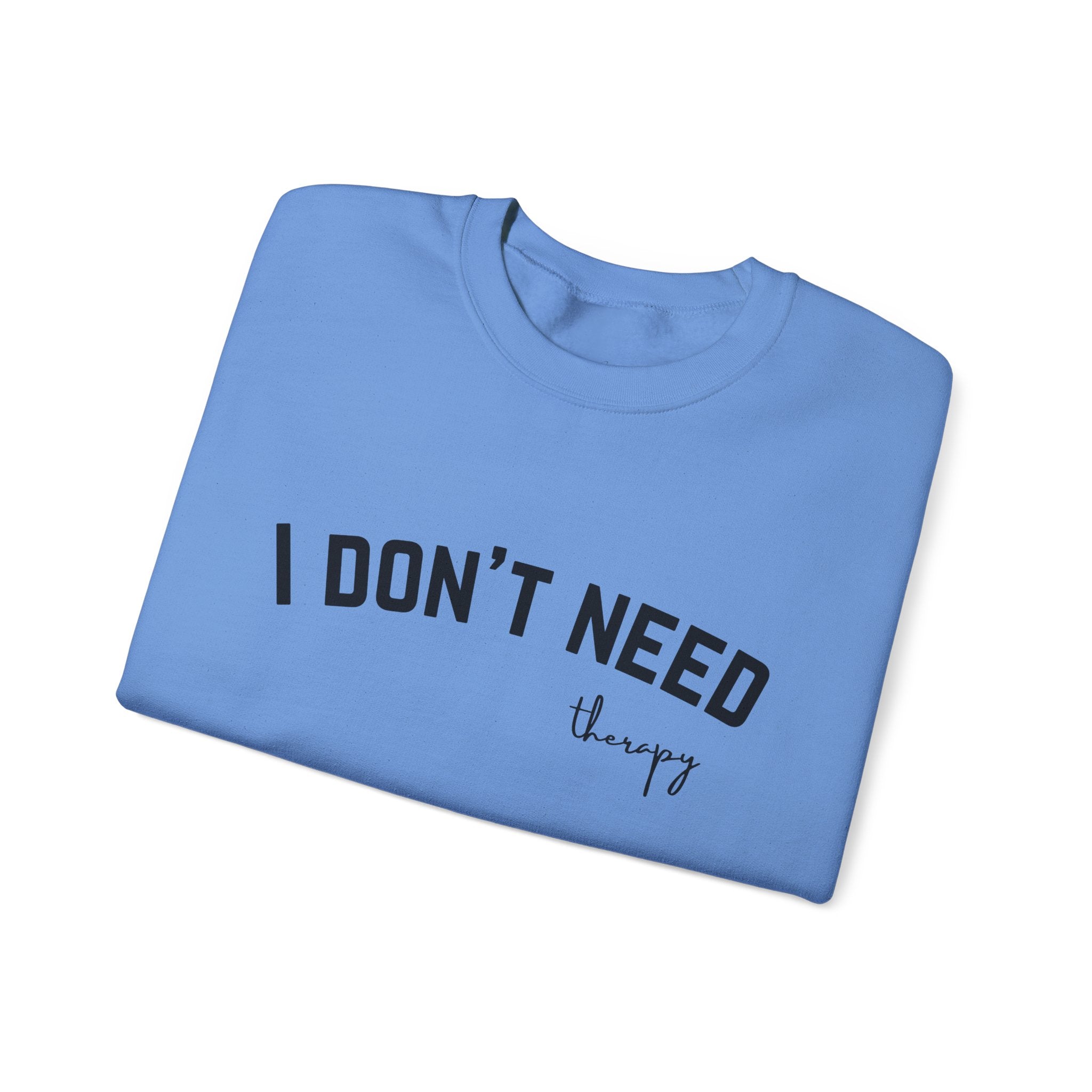 I Don't Need Therapy Crewneck Sweatshirt
